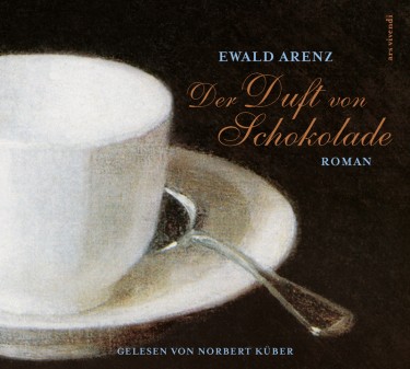 Ewald Arenz – Der Duft von Schokolade – Hörbuch